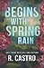 Begins with Spring Rain
