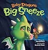 Baby Dragon's Big Sneeze by Sheryl Bass