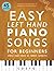 Easy Left Hand Piano Songs for Beginners: Simple Sheet Music of Famous Favorites
