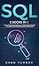 SQL: 2 books in 1 - The Ultimate Beginner's & Intermediate Guide to Learn SQL Programming step by step