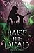 Raise the Dead: A Love Story (The Realm of Gothika)
