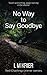 No Way to Say Goodbye (Ted Darling Crime Series, #19)