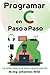 Programar en C | Paso a Paso: La guía sencilla para principiantes (Spanish Edition)