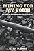 Mining For My Voice: How A Meek And Scared Boy Uncovered A World-Rattling Voice