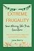 Extreme Frugality: Save Money Like Your Grandma: How to live a creative, happy and sustainable life on much less