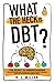 What The Heck Is DBT?: The Secret To Understanding Your Emotions And Coping With Your Anxiety Through Dialectical Behavior Therapy Skills