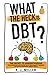 What The Heck Is DBT?: The Secret To Understanding Your Emotions And Coping With Your Anxiety Through Dialectical Behavior Therapy Skills