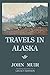 Travels In Alaska - Legacy Edition: Adventures In The Far Northwest Wilderness And Mountains (The Doublebit John Muir Collection)