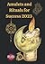 Amulets and Rituals for Suc...
