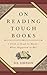 On Reading Tough Books: or, I used to read so much––what happened to me?