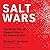 Salt Wars Lib/E: The Battle Over the Biggest Killer in the American Diet