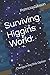 Surviving Higgins World:: Change is the Only Option