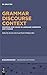 Grammar – Discourse – Context: Grammar and Usage in Language Variation and Change (Diskursmuster / Discourse Patterns, 23)