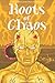 Roots of Chaos: Book Three in the Chaos Rises Saga