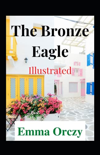 The Bronze Eagle Illustrated