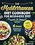 The Mediterranean Diet Cookbook for Beginners 2022: 120 Quick & Easy Mediterranean Recipes| 4-Weeks Flexible Meal Plan to Kickstart Your New Healthy Lifestyle