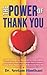 The Power of Thank You: Unlock Gratitude as a Superpower to Create a Better You, Learn to Plant Your Gratitude Seeds to Grow a Loving Heart, Practice ... Joy Every Day (The Master Power Series)