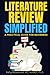 LITERATURE REVIEW SIMPLIFIED: A Practical Guide for Beginners (Mastering Research: Design, Execution, and Publishing Made Simple)