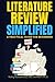 LITERATURE REVIEW SIMPLIFIED: A Practical Guide for Beginners (Mastering Research: Design, Execution, and Publishing Made Simple)