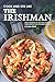 Cook and Stir Like the Irishman: Many Recipes to Get You into The Same Mortal Coil as Frank Sheeran