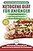 Ketogene Diät Für Anfänger: Anfängerfehler Bei Der Ketogenen Diät Für Männer Und Frauen Endlich Aufgedeckt (Ketogene Diät, Ketose, Keto-diät, ... / Ketogenic German Book) (German Edition)
