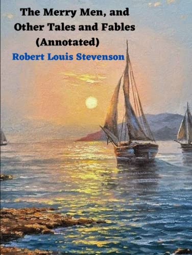 The Merry Men, and Other Tales and Fables