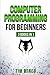 Computer Programming for Beginners: The essential guide on Python with hand-on projects. Coding for beginners. Сonsecutive steps from the basic to the advanced level (Python for Beginners)