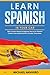 Learn Spanish in your Car: 1001 Common Phrases for Beginners. How to Use Words in Context. Learn Spanish Quickly, Everyday, Everywhere (LEARN SPANISH by Michael Navarro)