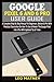 GOOGLE PIXEL 6 AND 6 PRO USER GUIDE: A Complete Step By Step Manual For Beginners, Seniors & Pro With Practical Illustration On How To Use & Master The Google Pixel 6 & 6 Pro With Updated Tip & Tricks