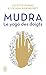 Mudra: Le yoga des doigts