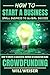 How To Start A Business: Small Business To Global Success: How To Create A Successful Merger Or Acquisition Using Crowdfunding