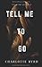 Tell Me to Go (Tell Me to Stop)