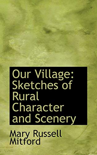 Our Village: Sketches of Rural Character and Scenery