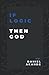 If Logic then God