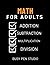 Math Workbook For Adults: Addition, Subtraction, Multiplication And Division Worksheets