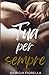 Tua per sempre (Italian Edition)