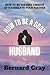 How To be A Good Husband: H...
