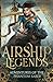 Airship Legends: Adventures of the Phantom Saber: A Limited Edition Steampunk Anthology