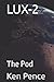LUX-2: The Pod (LUX and the New TECH)