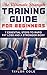 The Ultimate Strength Training Guide for Beginners: 7 Essential Keys to Rapid Fat Loss and a Stronger Body