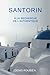 Santorin. A la recherche de l'authentique (Voyage dans la culture et le paysage) (French Edition)