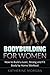 Bodybuilding for Women: How...