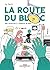 La route du bloc: Une vocation à l'épreuve du réel