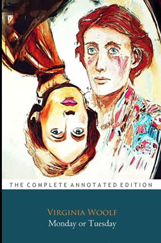 Monday Or Tuesday By Virginia Woolf "Annotated Classic Edition"