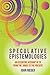 Speculative Epistemologies: An Eccentric Account of SF from the 1960s to the Present (Liverpool Science Fiction Texts and Studies 2021)