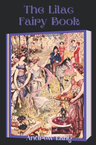 The Lilac Fairy Book: With Original Illustrated