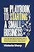The Playbook to Starting A Small Business