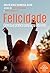 Felicidade. Ciencia e prática para uma vida feliz by Ana Beatriz Barbosa Silva