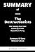 SUMMARY The Destructionists: The Twenty-Five Year Crack-Up of the Republican Party by Dana Milbank