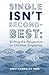 Single Isn't Second-Best: Shifting the Perspective on Christian Singleness